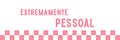 extremamente pessoal