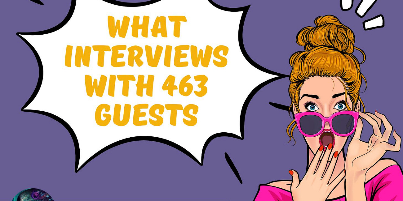 What Interviewing 463 Guests Has Taught Me