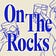 On The Rocks