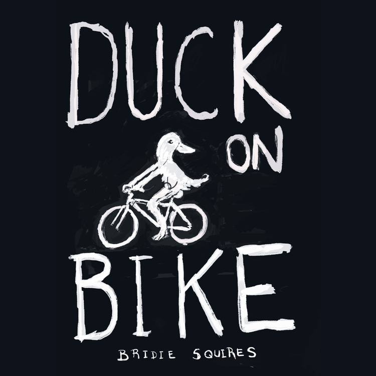 The cover of a poetry book titled “Duck on Bike” by Bridie Squires. The design features hand-drawn white lettering on a black background and a simple illustration of a duck riding a bicycle at the centre