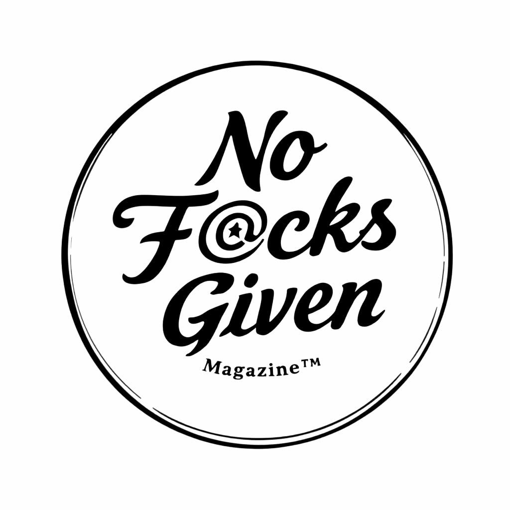 No F@cks Given Magazine™