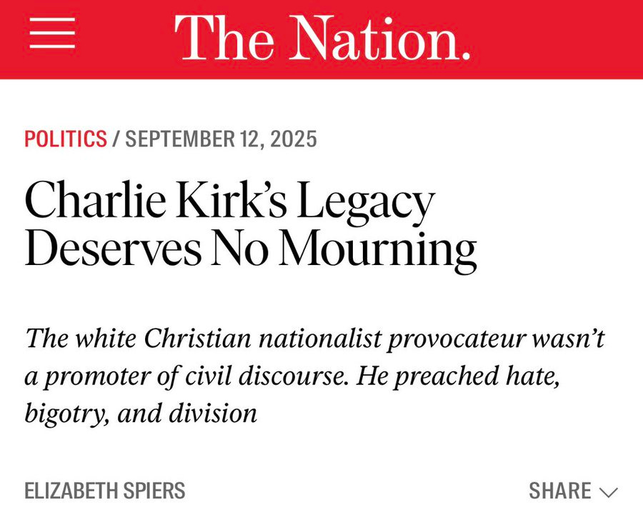 A webpage screenshot from The Nation with a red header containing the magazine\'s title. Black text below the header reads "POLITICS / SEPTEMBER 12, 2025" and the headline "Charlie Kirk\'s Legacy Deserves No Mourning." Additional text describes Charlie Kirk as a white Christian nationalist provocateur, with the byline "ELIZABETH SPIERS" and a "SHARE" button visible.