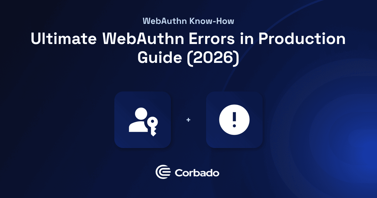 Ultimate WebAuthn Errors in Production Guide (2026)