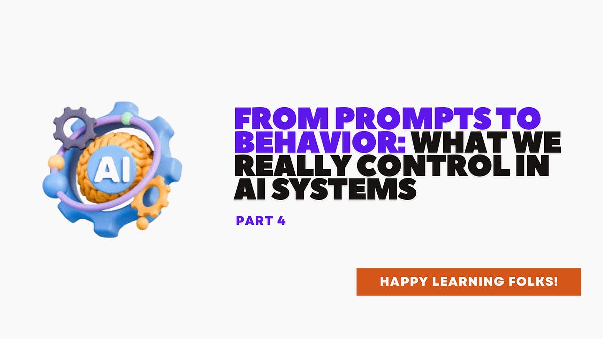 From Prompts to Behavior: What We Really Control in AI Systems