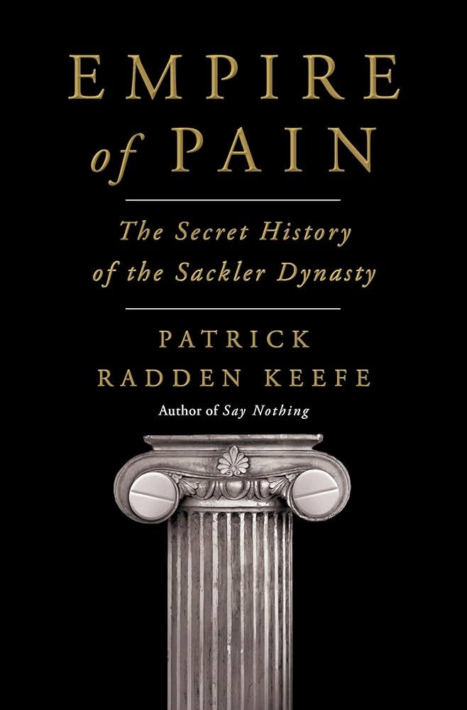 Empire of Pain: The Secret History of the Sackler Dynasty: 9780385545686:  Keefe, Patrick Radden: Books - Amazon.com