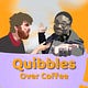 Quibbles Over Coffee
