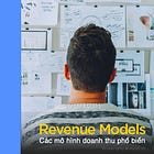 6 mô hình doanh thu phổ biến của công ty công nghệ và cách lựa chọn mô hình phù hợp