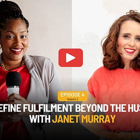 Redefine Fulfilment Beyond the Hustle with Janet Murray