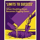 "Limits to Success": When Doubling Down Becomes Digging Down