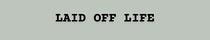 Laid Off Life 