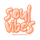 soul vibes with Caitlin 