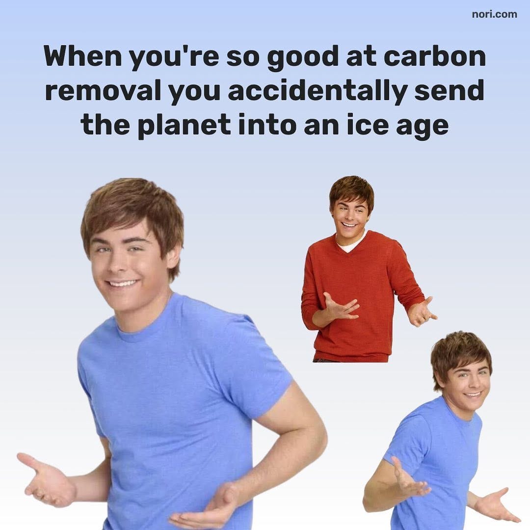 Text: "When you're so good at carbon removal you accidentally send the planet into an ice age." Below, three copies of a young man in a blue T-shirt shrugging apologetically.