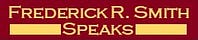 Frederick R. Smith Speaks