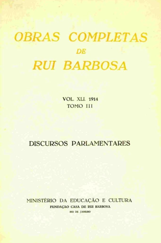 Não foi fornecido texto alternativo para esta imagemCapa amarelada do livro “Obras Completas de Rui Barbosa”, volume XLI, tomo III, com o título “Discursos Parlamentares”, publicado em 1914 pelo Ministério da Educação e Cultura e Fundação Casa de Rui Barbosa.