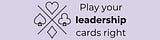 Play your business leadership cards right by Bob Bradley