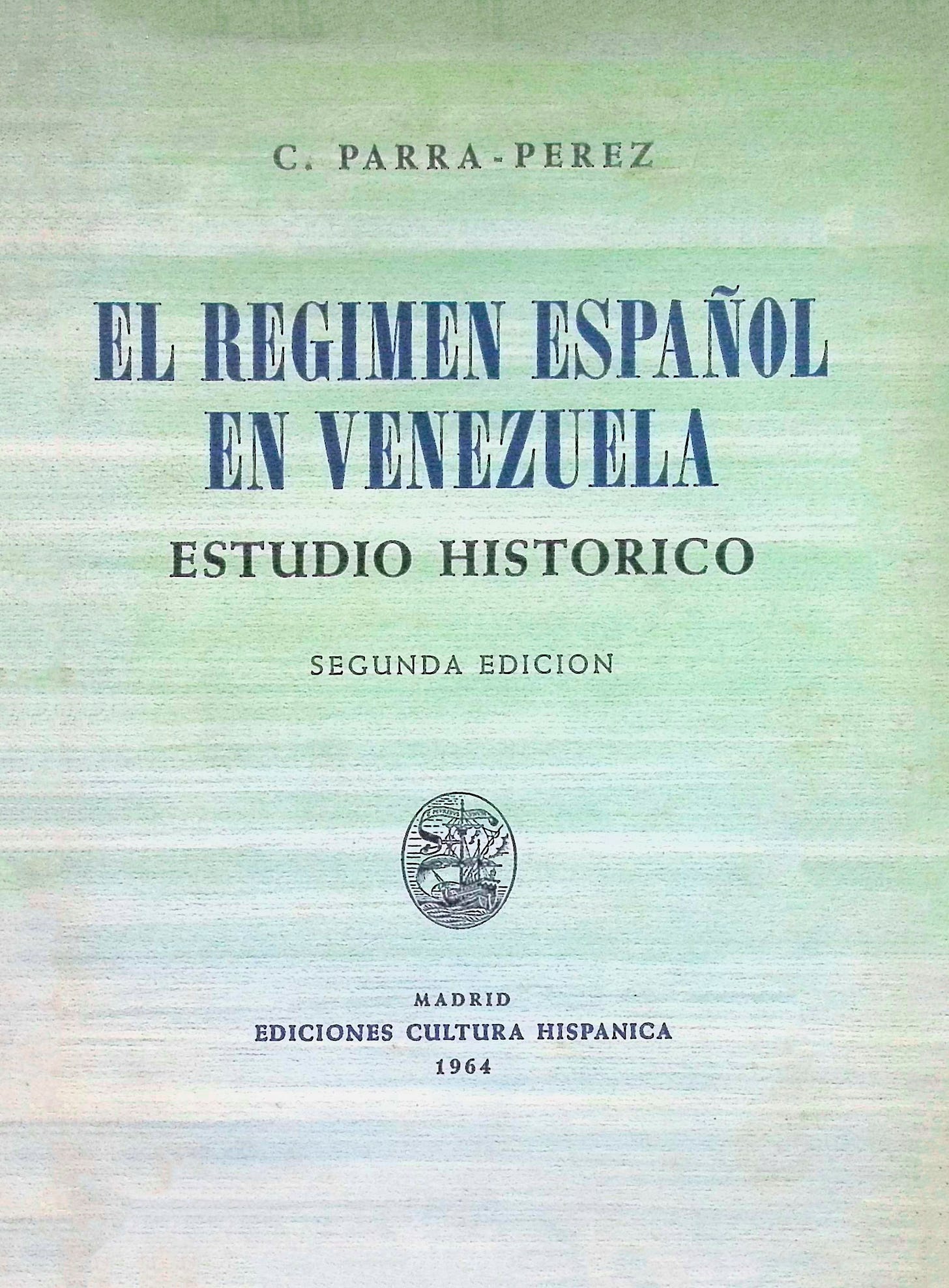 Caracciolo Parra Pérez - El régimen español en Venezuela: Estudio histórico (Segunda edición) Caracciolo Parra Pérez - El régimen español en Venezuela: Estudio histórico (Segunda edición)