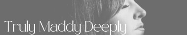Truly Maddy Deeply