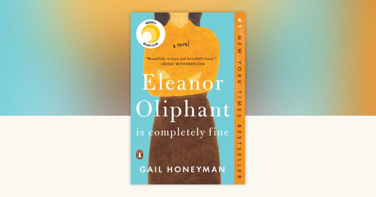 Eleanor Oliphant Is Completely Fine: Reese's Book Club by Gail Honeyman:  9780735220690 | PenguinRandomHouse.com: Books