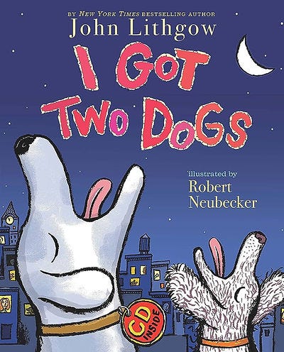 I Got Two Dogs by John Lithgow I Got Two Dogs by John Lithgow