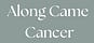 Along Came Cancer