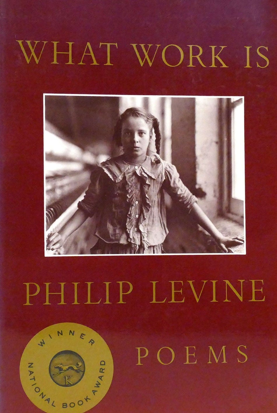 WHAT WORK IS Poems by Philip Levine on Rare Book Cellar
