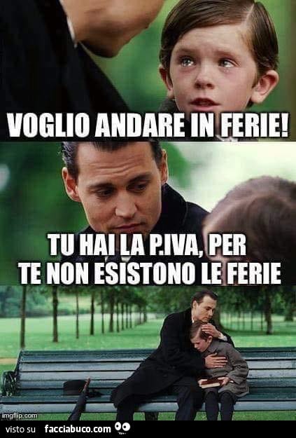 Voglio andare in ferie! Tu hai la P. Iva, per te non esistono le ferie -  Facciabuco.com