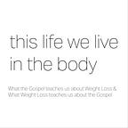 This Life We Live in the Body