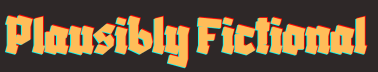 Plausibly Fictional