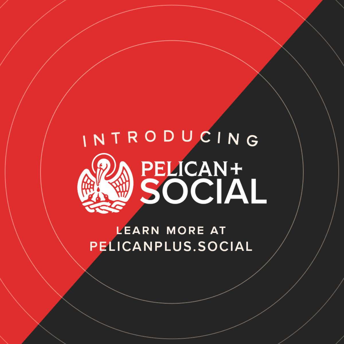 May be an image of text that says 'INTRODUCING PELICAN+ SOCIAL LEARN MORE AT PELICANPLUS.SOCIAL SOCIAL' May be an image of text that says 'INTRODUCING PELICAN+ SOCIAL LEARN MORE AT PELICANPLUS.SOCIAL SOCIAL'