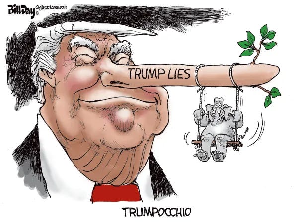 by Bill Day Trumpocchio Swings Elephant on Nose
This is a political cartoon titled "TRUMPOCCHIO" by Bill Day. The central figure is a caricature of Donald Trump, depicted as a Pinocchio-like character with an extraordinarily long nose. His eyes are closed, and his mouth is slightly ajar. The nose is a light tan color with a rough texture, and the word "TRUMP LIES" is written in black capital letters on its upper surface. Two ropes are tied around the nose, from which a small, crudely drawn swing is suspended.
On the swing sits a cartoon elephant, a symbol of the Republican Party. The elephant is gray with red cheeks, large ears, and a wide, grinning mouth. It appears to be swinging back and forth. The tip of Trump's nose extends to the right, where a small branch with a few green leaves sprouts from it, suggesting growth and continuation of the lies.
Trump is wearing a dark suit with a white shirt and a bright red tie. The drawing style is bold and expressive, with heavy use of black lines for shading and detail, particularly in Trump's hair, which is depicted as dark and voluminous. The background is plain white, focusing all attention on the characters and the symbolism. The overall composition is dynamic, with the long nose stretching across a significant portion of the frame and the swinging elephant adding a sense of movement and slight absurdity. The cartoon conveys a message about Trump's perceived dishonesty and its impact on the Republican Party. by Bill Day Trumpocchio Swings Elephant on Nose
This is a political cartoon titled "TRUMPOCCHIO" by Bill Day. The central figure is a caricature of Donald Trump, depicted as a Pinocchio-like character with an extraordinarily long nose. His eyes are closed, and his mouth is slightly ajar. The nose is a light tan color with a rough texture, and the word "TRUMP LIES" is written in black capital letters on its upper surface. Two ropes are tied around the nose, from which a small, crudely drawn swing is suspended.
On the swing sits a cartoon elephant, a symbol of the Republican Party. The elephant is gray with red cheeks, large ears, and a wide, grinning mouth. It appears to be swinging back and forth. The tip of Trump's nose extends to the right, where a small branch with a few green leaves sprouts from it, suggesting growth and continuation of the lies.
Trump is wearing a dark suit with a white shirt and a bright red tie. The drawing style is bold and expressive, with heavy use of black lines for shading and detail, particularly in Trump's hair, which is depicted as dark and voluminous. The background is plain white, focusing all attention on the characters and the symbolism. The overall composition is dynamic, with the long nose stretching across a significant portion of the frame and the swinging elephant adding a sense of movement and slight absurdity. The cartoon conveys a message about Trump's perceived dishonesty and its impact on the Republican Party.