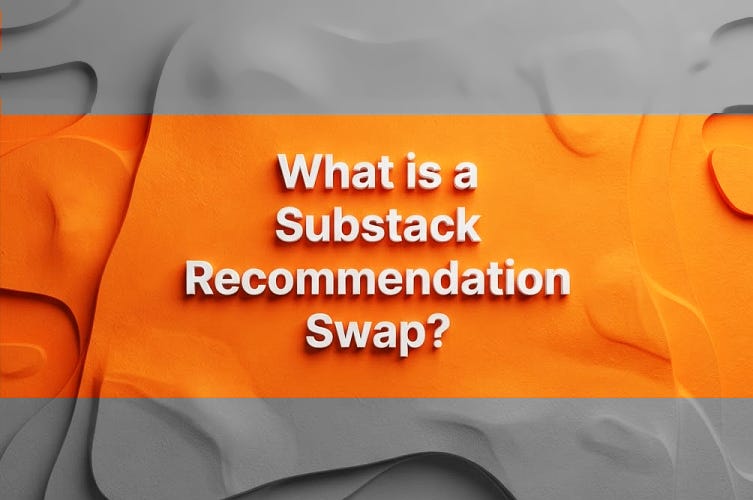 What is a Substack Recommendation Swap? What is a Substack Recommendation Swap?