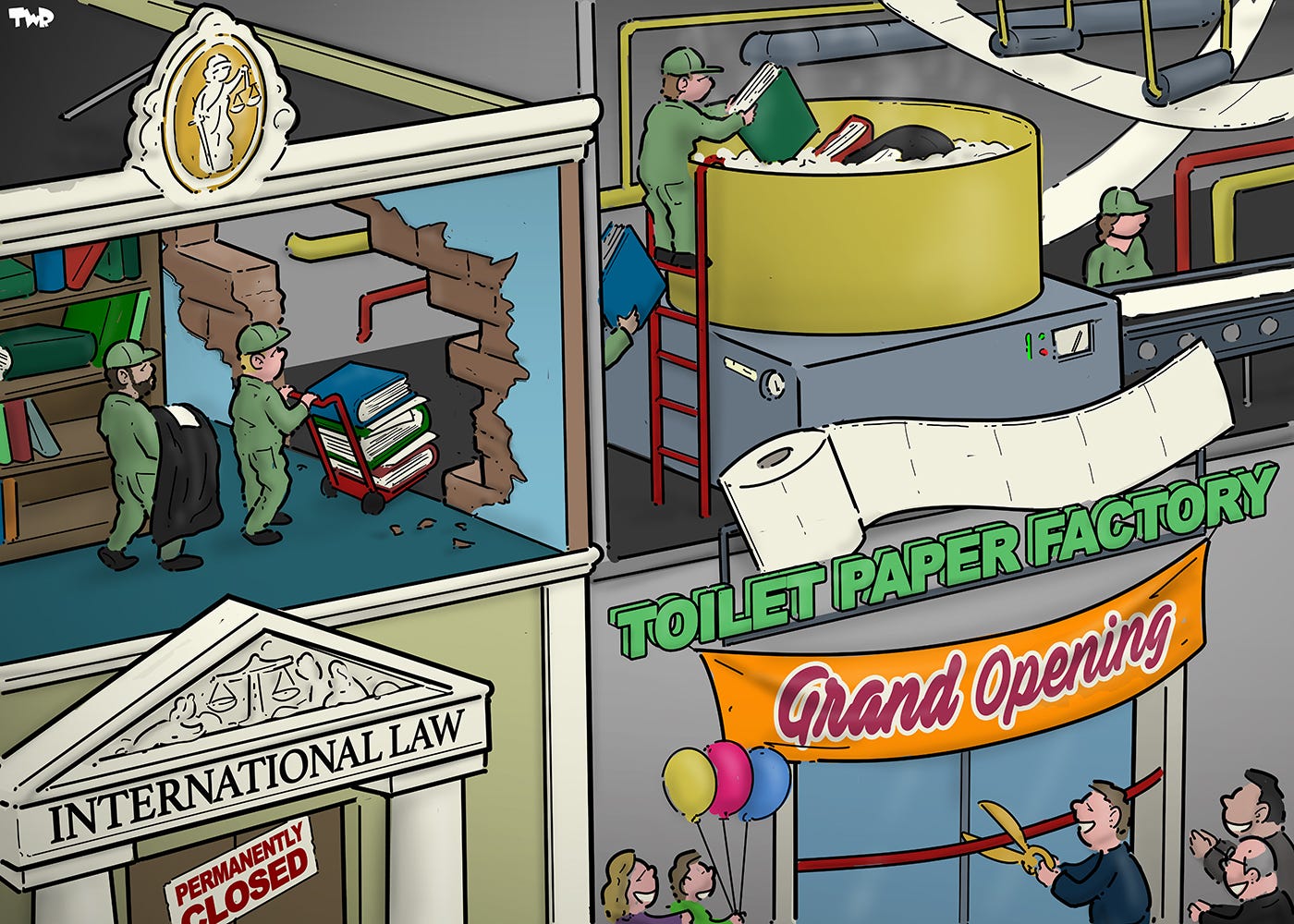 Cartoon showing a court of law building. A sign above the ornate front door reads ‘international law’. On the door is a paper that reads 'permanently closed'. We can see the interior of the top floor, where workers are carrying books and togas through a hole in the wall into the building next door. The building next door is a factory, where the books are thrown into a big vat and turned into long sheets of paper. The door of this building has a sign that read 'Toilet paper factory' with a banner below it that reads 'Grand Opening'. A man is cutting a red ribbon with gold scissors as people stand around applauding.