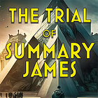 The Trial Of Summary James — Chapter Seventeen