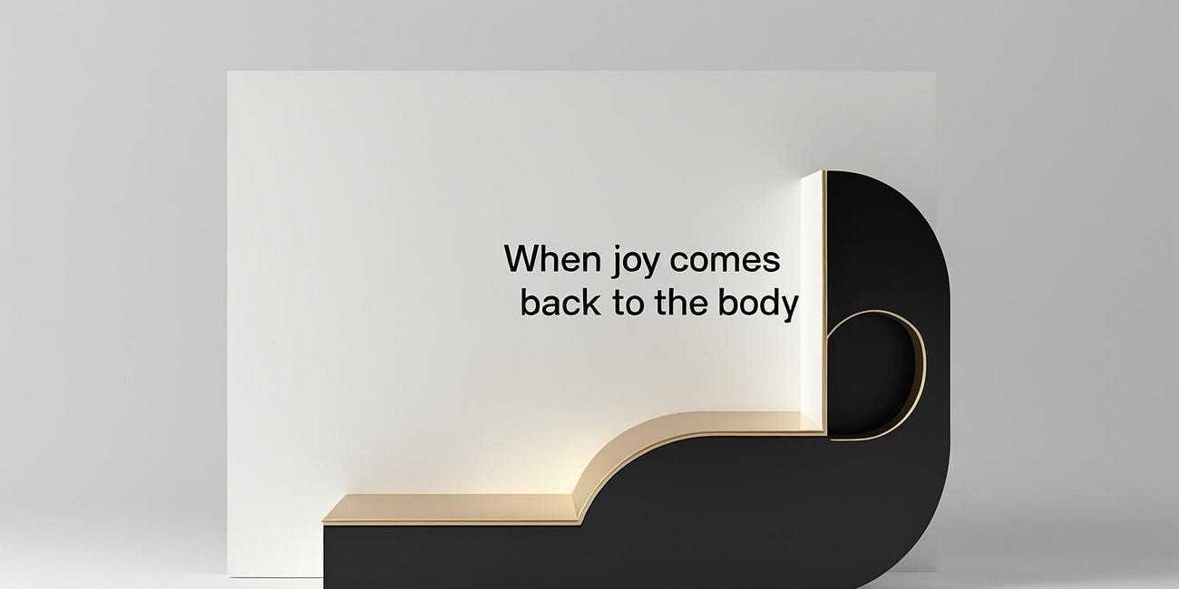 When Joy Comes Back to the Body