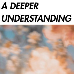 A DEEPER UNDERSTANDING