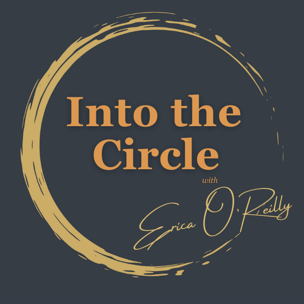 Into the Circle with Erica O'Reilly