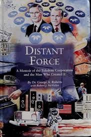Distant force : a memoir of the Teledyne Corporation and the man who  created it, with an introduction to Teledyne Technologies : Roberts, G. A.  (George Adam), 1919- : Free Download, Borrow, and Streaming : Internet  Archive