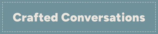 Crafted Conversations
