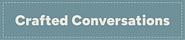 Crafted Conversations
