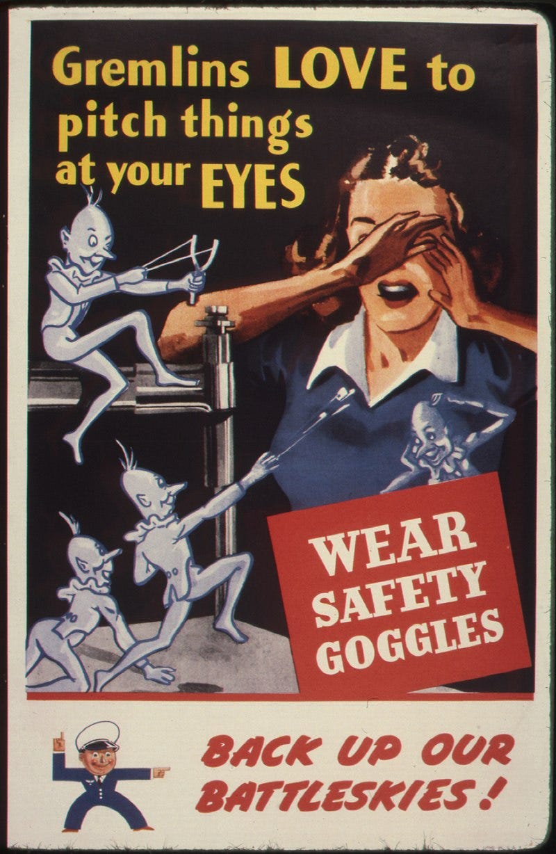 Gremlins love to pitch things at your eyes. Wear safety goggles. Back up our battleskies^ - NARA - 535379.jpg Gremlins love to pitch things at your eyes. Wear safety goggles. Back up our battleskies^ - NARA - 535379.jpg