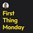 First Thing Monday
