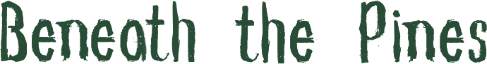 Beneath The Pines