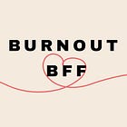 Why I’m building Burnout BFF