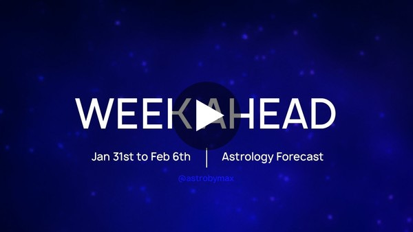Week Ahead Horoscope: Jan 31st to Feb 6th Week Ahead Horoscope: Jan 31st to Feb 6th