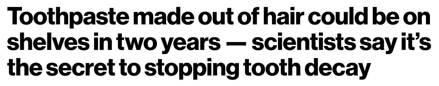 Toothpaste made out of hair could be on shelves in two years — scientists say it’s the secret to stopping tooth decay