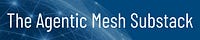 AgenticMesh Substack