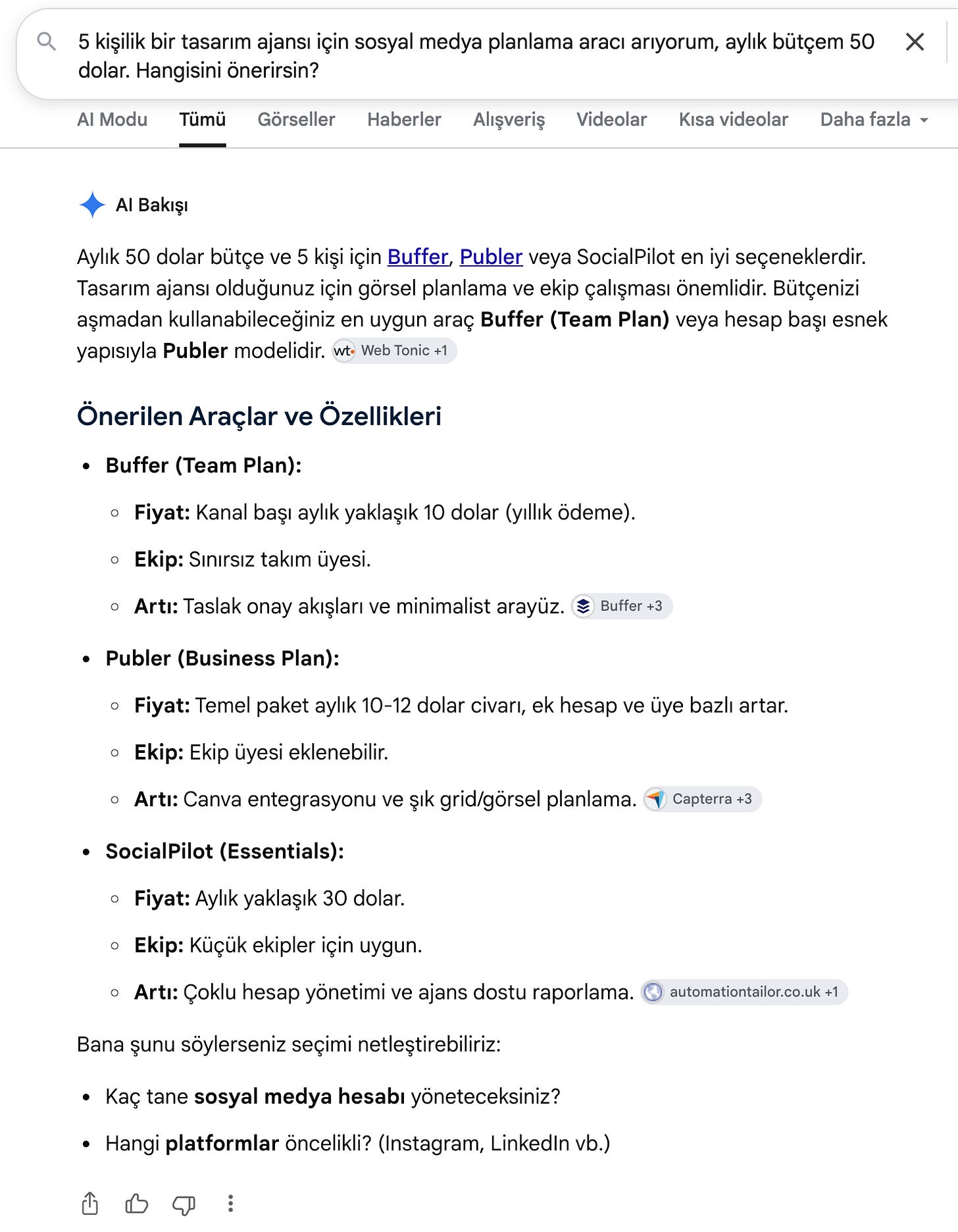 Google’ın AI Bakışı ekranı: aynı soruya, içinde Buffer ve Publer bağlantıları geçen tek parça yazılmış bir cevap ve altında önerilen araçlar listesi. Google’ın AI Bakışı ekranı: aynı soruya, içinde Buffer ve Publer bağlantıları geçen tek parça yazılmış bir cevap ve altında önerilen araçlar listesi.