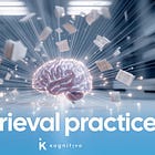 Retrieval practice: the science of pulling out knowledge to build memory