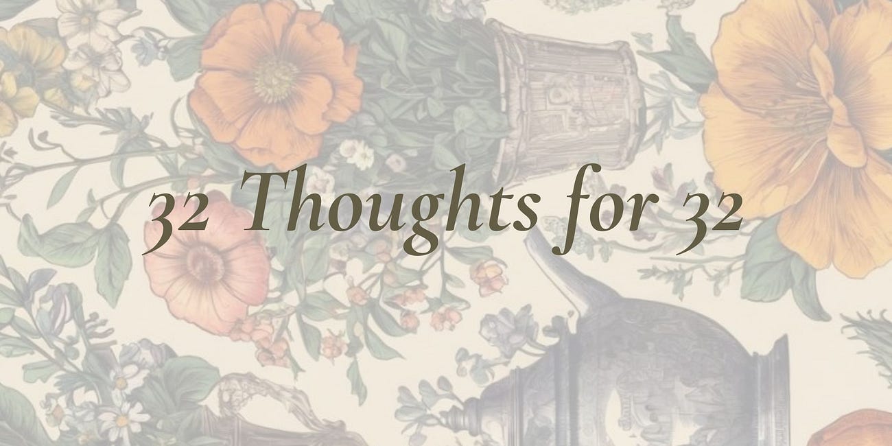 32 Thoughts For 32