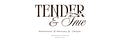Tender & True